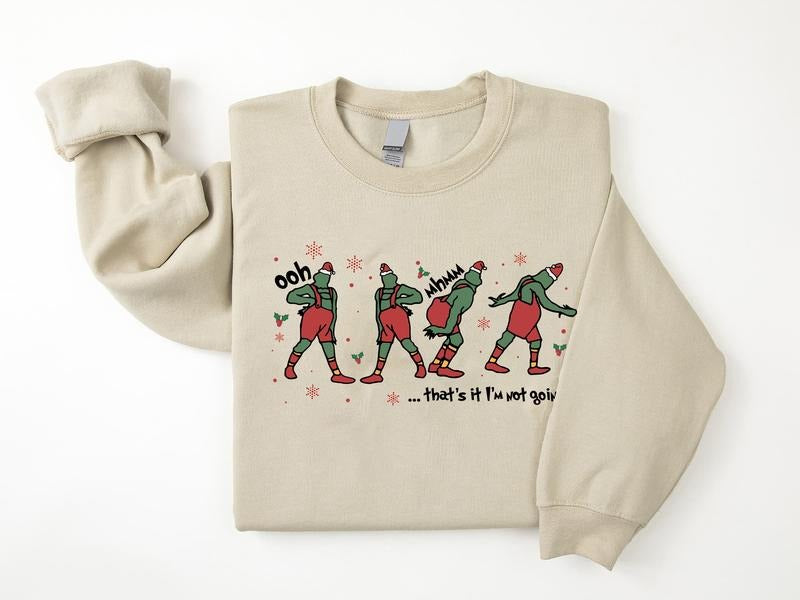 That's It I'm Not Going Crewneck Sweatshirt, Grinnchmas Sweatshirts,Hoodie Sweater, Unisex Christmas Gift, Funny...