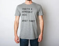 Thats A Horrible Idea What Time T shirt THD Hoodie, Sweatshirt | PureTeeCo.com
