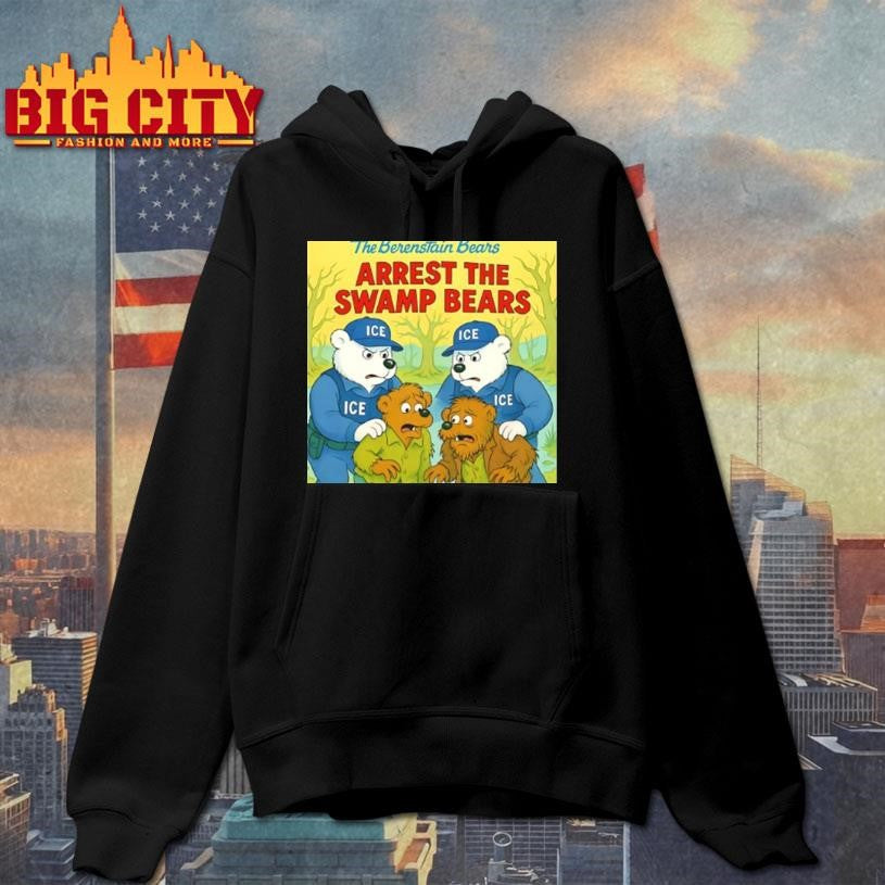 The Berenstain Bears Arrest The Swamp Bears Shirt