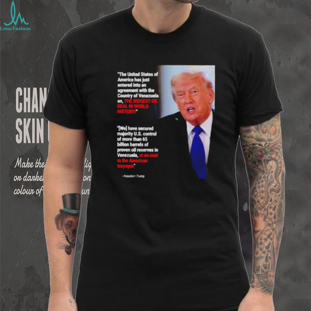 The Biggest Oil Deal In World History Trump shirt