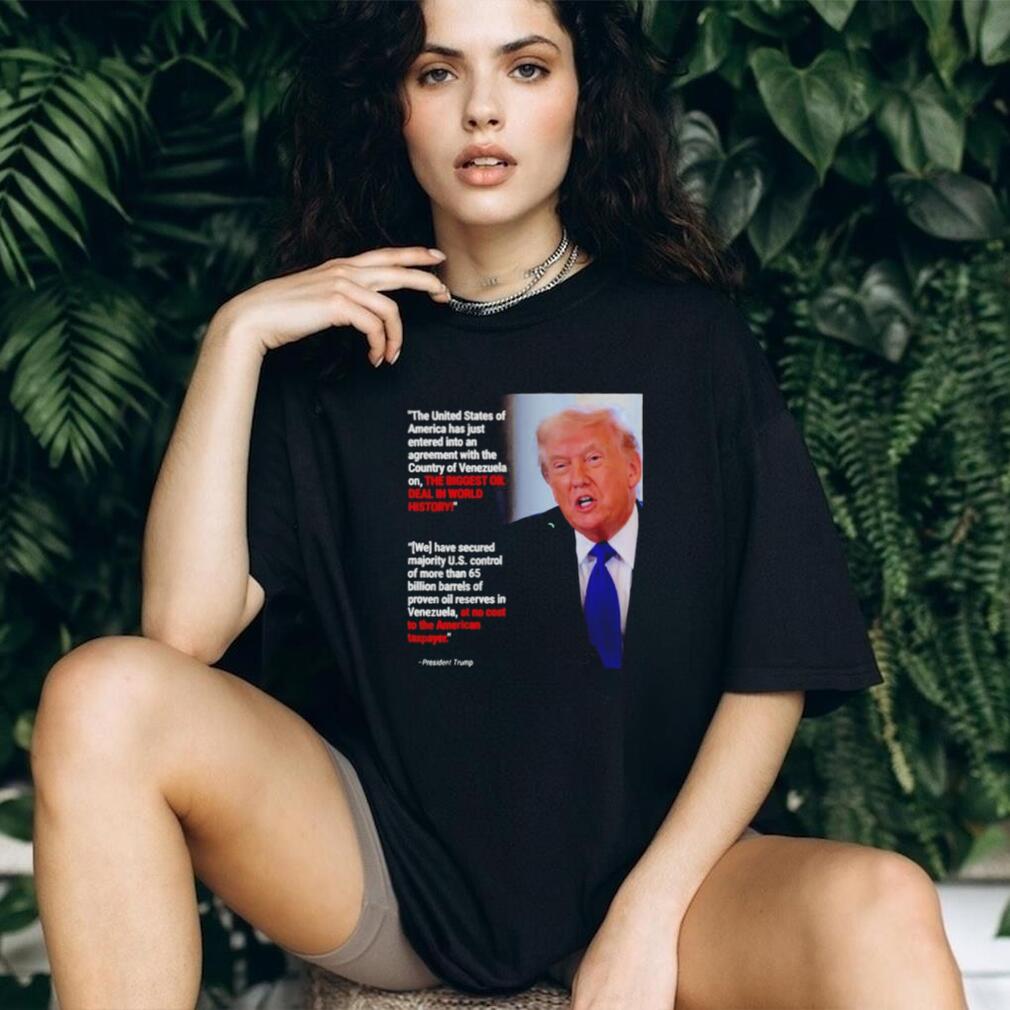 The Biggest Oil Deal In World History Trump shirt
