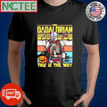 The Dadalorian This is the way Halloween shirt