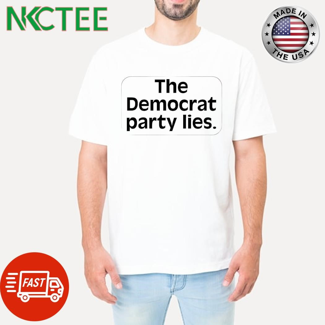 The Democrat party lies shirt