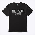 The F Slur Florida Shirt