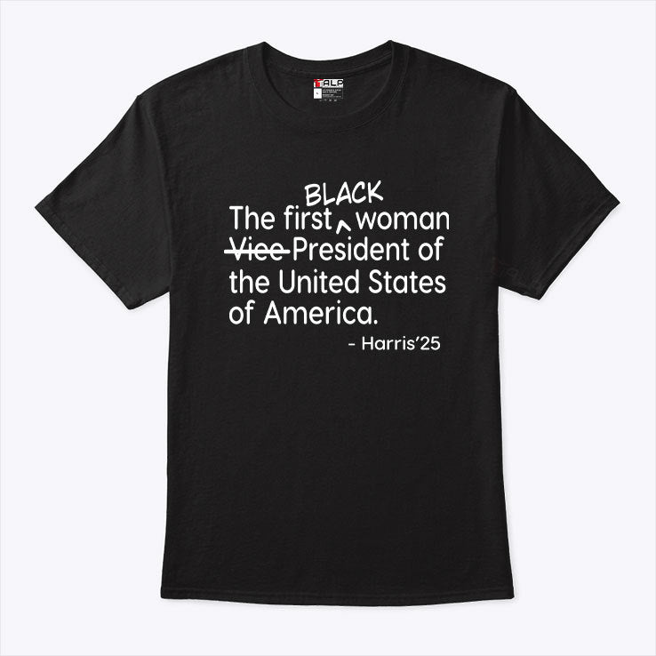 The First Black Woman President Of The United States Of America Harris ’25 Shirt