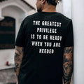 The Greatest Privilege Is To Be Ready When You Are Needed Printed Men's T-shirt Gifts for the Man of Character,Merch...