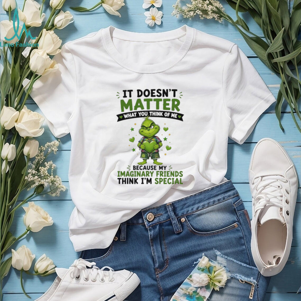 The Grinch It Doesn’t Matter What You Think of Me Imaginary Friends Quote shirt