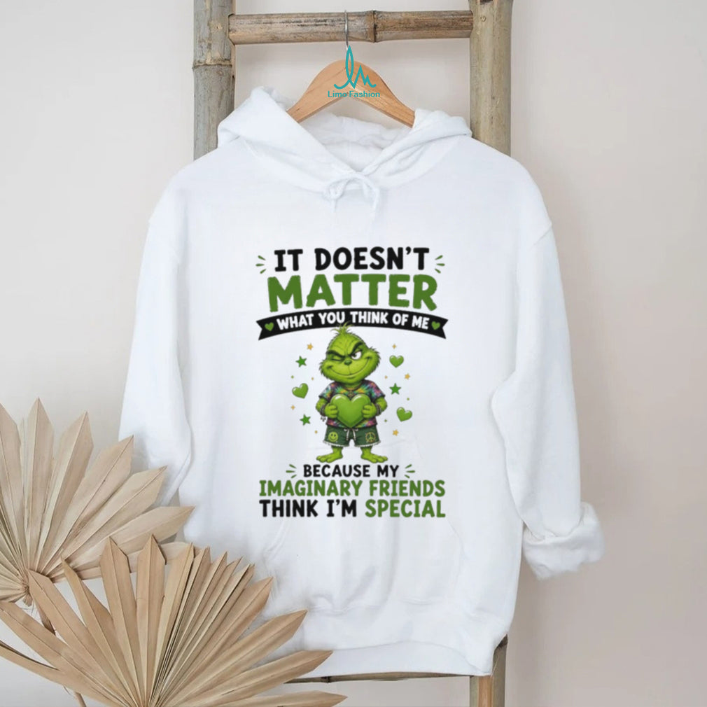 The Grinch It Doesn’t Matter What You Think of Me Imaginary Friends Quote shirt