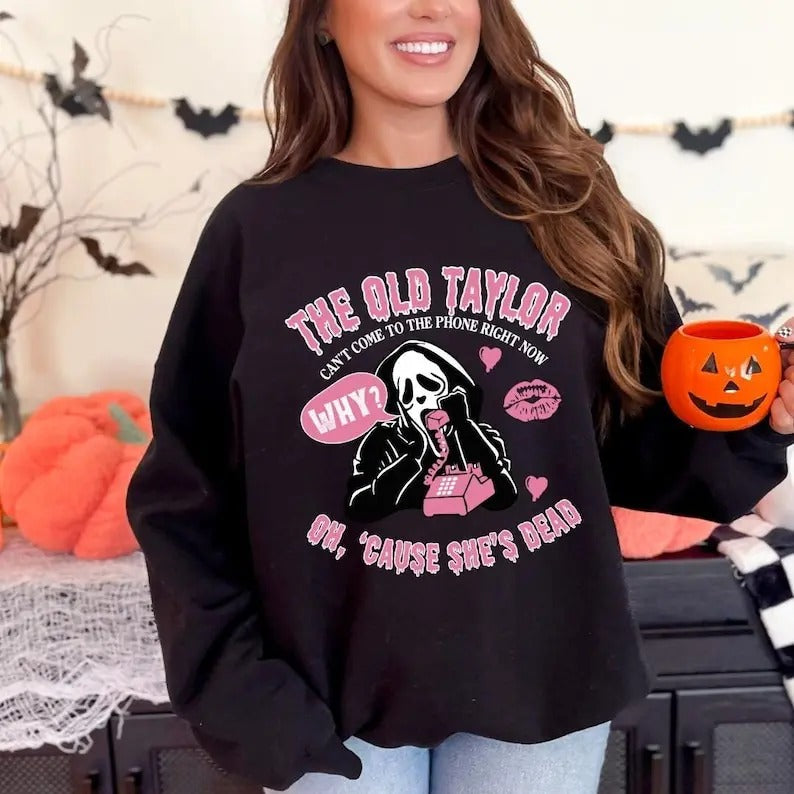 The Old Taylor Can't Come to the Phone Right Now Crewneck Sweatshirt, Ghost Face Shirt, No You Hang Up Halloween Shirt,...