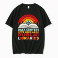 The Only Data Center We Need Are Public Libraries Tshirts Sweater Hoodie Jpg