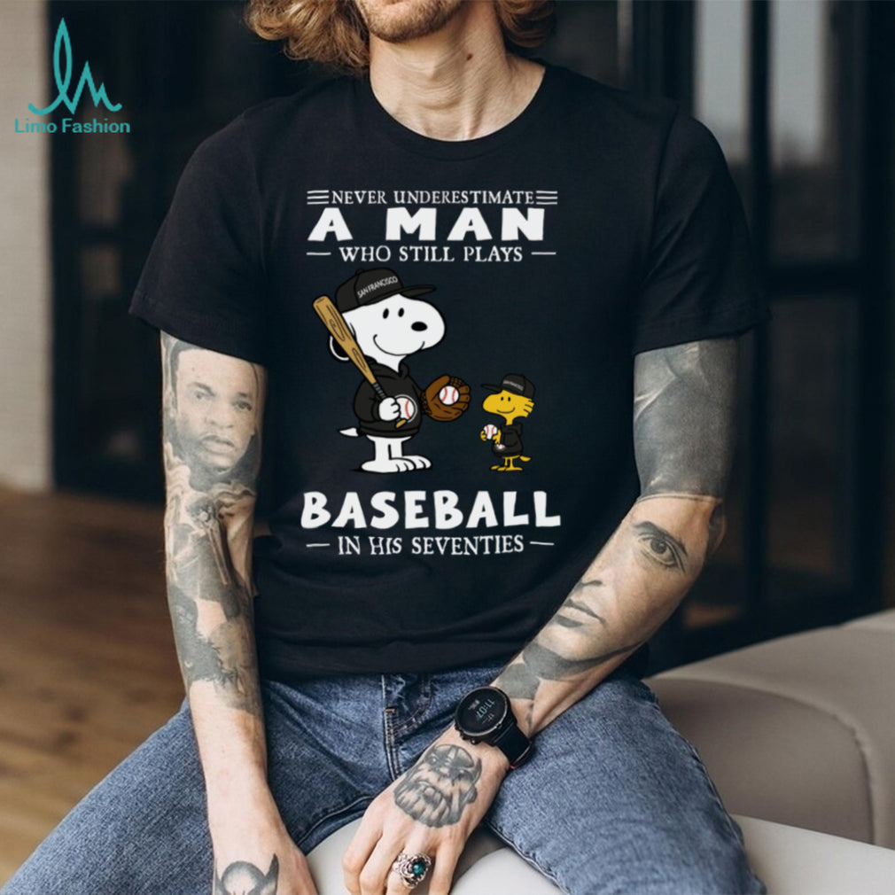The Peanuts X San Francisco Giants Never Underestimate A Man Who Still Plays Baseball In His Seventies T Shirt