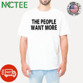 The People Want More Shirt