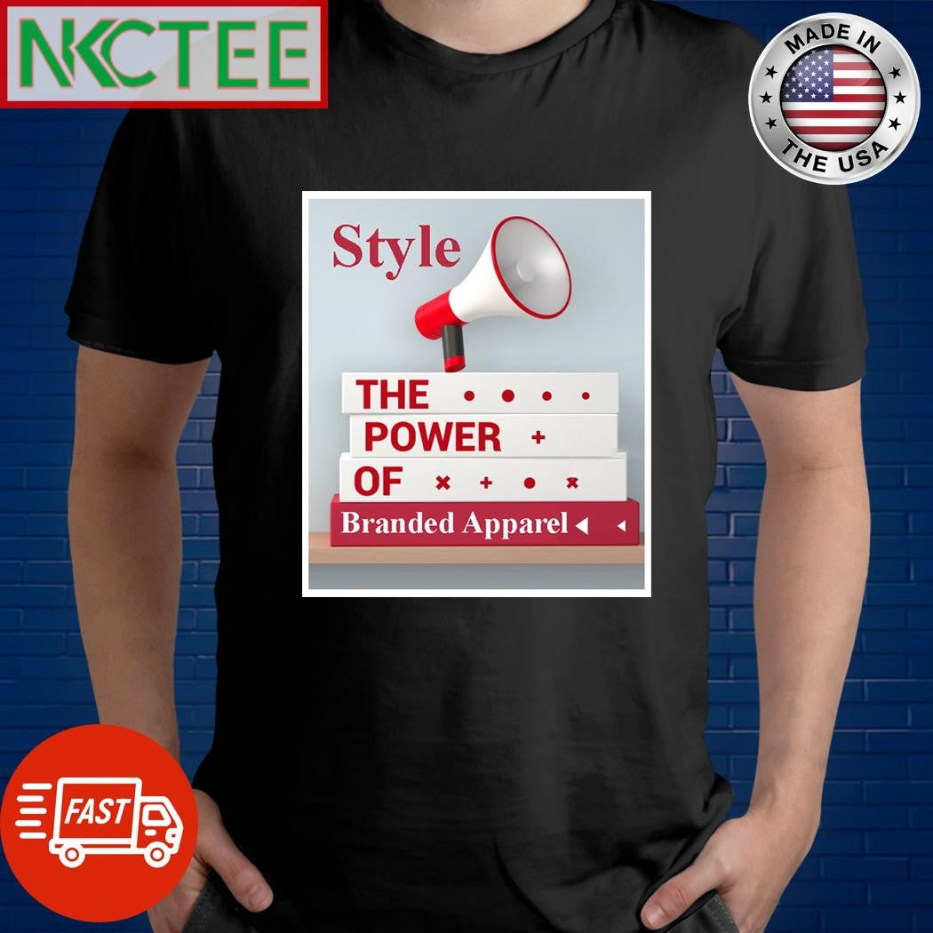 The Power of Branded Apparel is style shirt