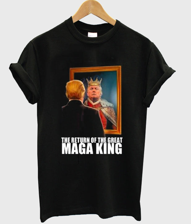 The Return Of The Maga King Tshirt Hoodie, Sweatshirt | PureTeeCo.com