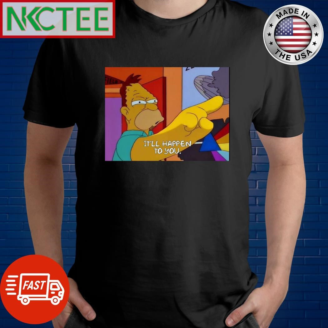 The Simpsons it’ll happen to you shirt