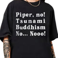 The White Lotus Shirt, Piper No, Tsunami, Buddhism, No, No Shirt, Parker Posey White Lotus Season 3 Quote, Parkey Posey...