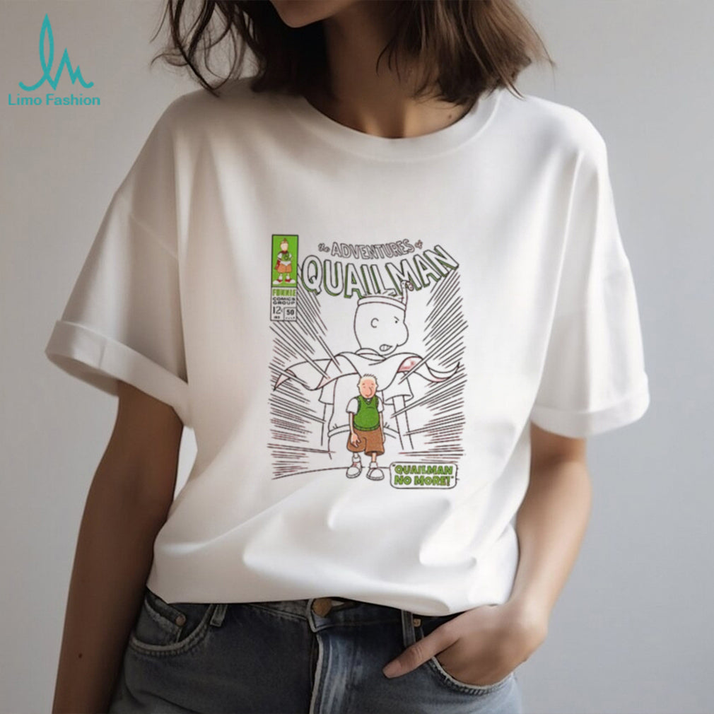 The adventures quailman quailman no more shirt