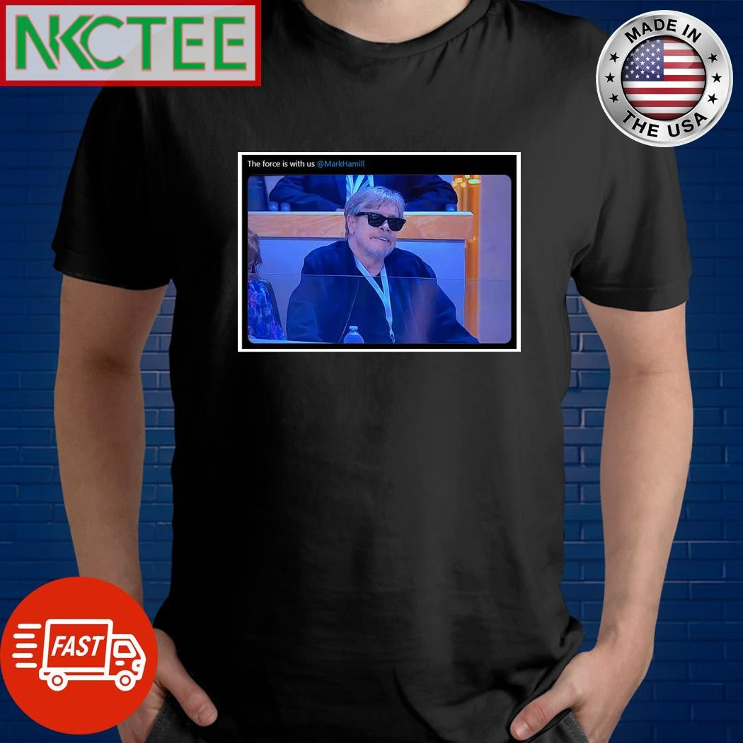 The force is with us Mark Hamill shirt