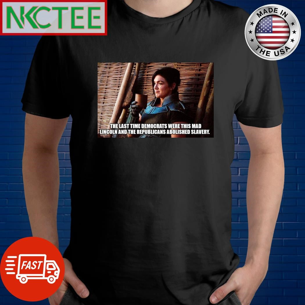 The last time Democrats were this mad Lincoln and The Republicans abolished slavery shirt