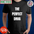 The perfect drug shirt