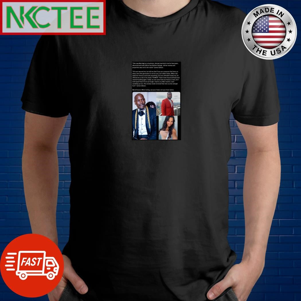 The society needs to know that men cry too and get hurt”. Tyrese Gibson shirt