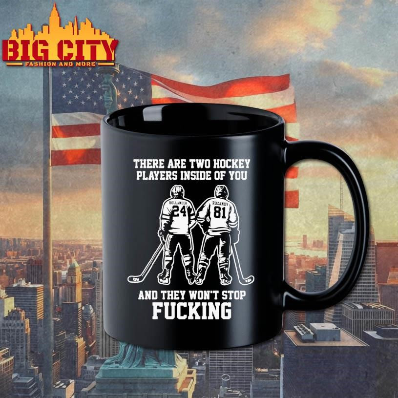 There Are Two Hockey Players Inside Of You And They Won’t Stop Fucking Shirt