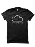 There Is No Cloud Black T-Shirt Hoodie, Sweatshirt | PureTeeCo.com