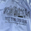 There is No Such Thing as Too Many Books T-Shirt - Graphic Print Design Hoodie, Sweatshirt | PureTeeCo.com