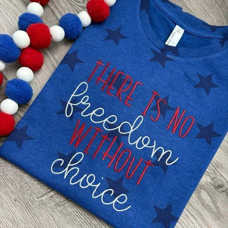 There is no freedom without choice human rights patriotic embroidered tee shirt Hoodie, Sweatshirt | PureTeeCo.com