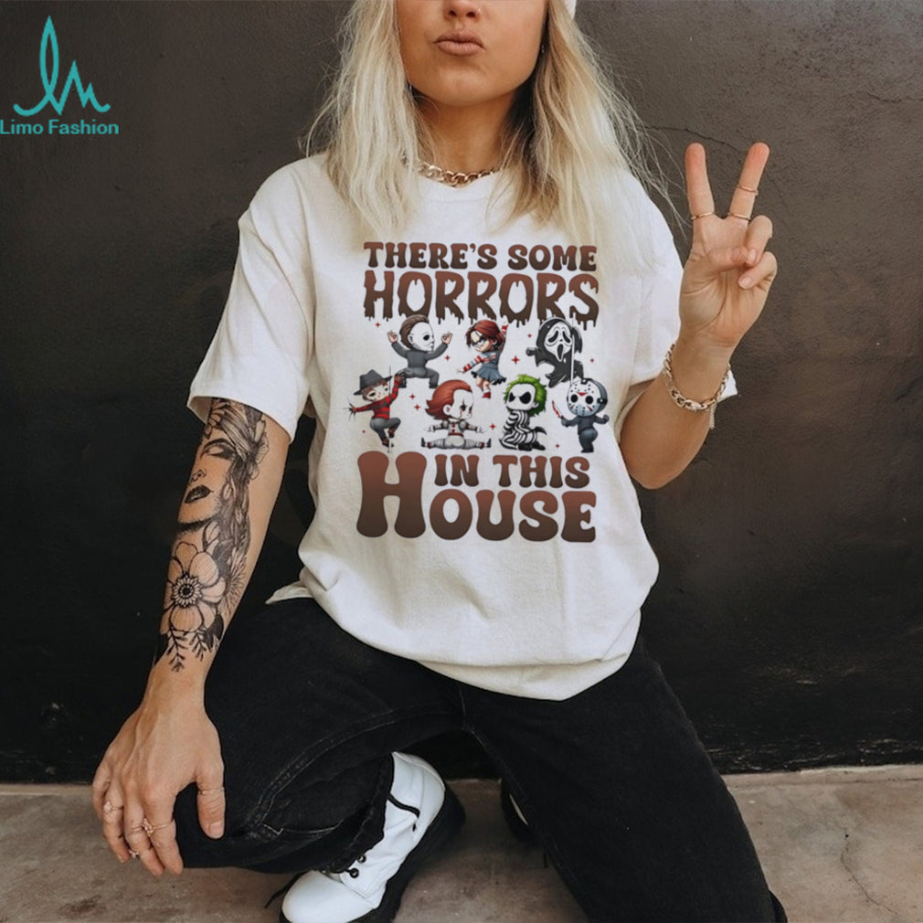 There’s some horrors in the house movie characters shirt