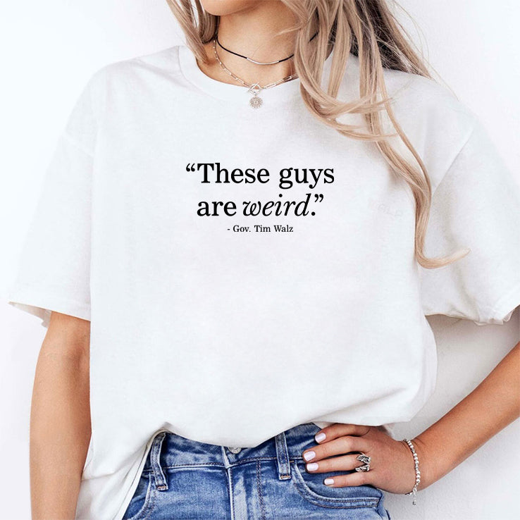 These Guys Are Weird Gov Tim Walz Shirt