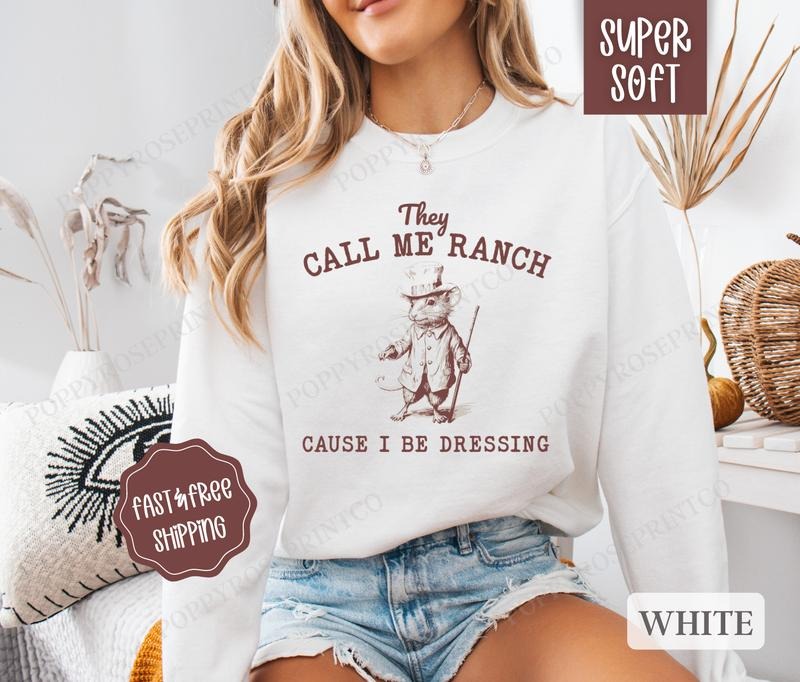 They Call Me Ranch Sweatshirt, Funny Sweater, Women's Crewneck T-Shirts, Hoodie | PureTeeCo.com