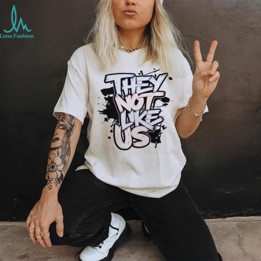 They not like us shirt
