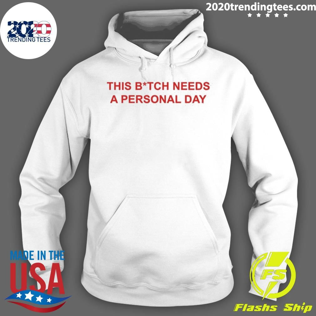 This Bitch Needs A Personal Day Shirt