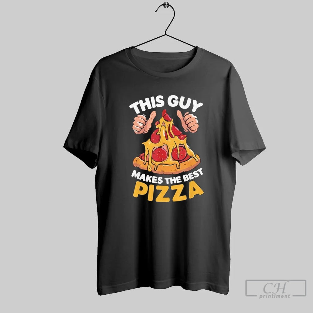This Guy Makes The Beast Pizza T Shirt