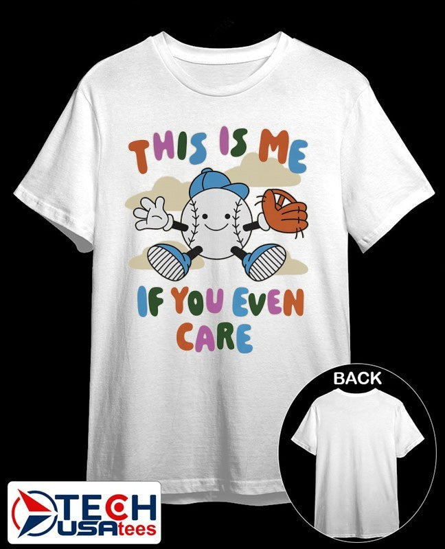 This is me if you even care baseball shirt