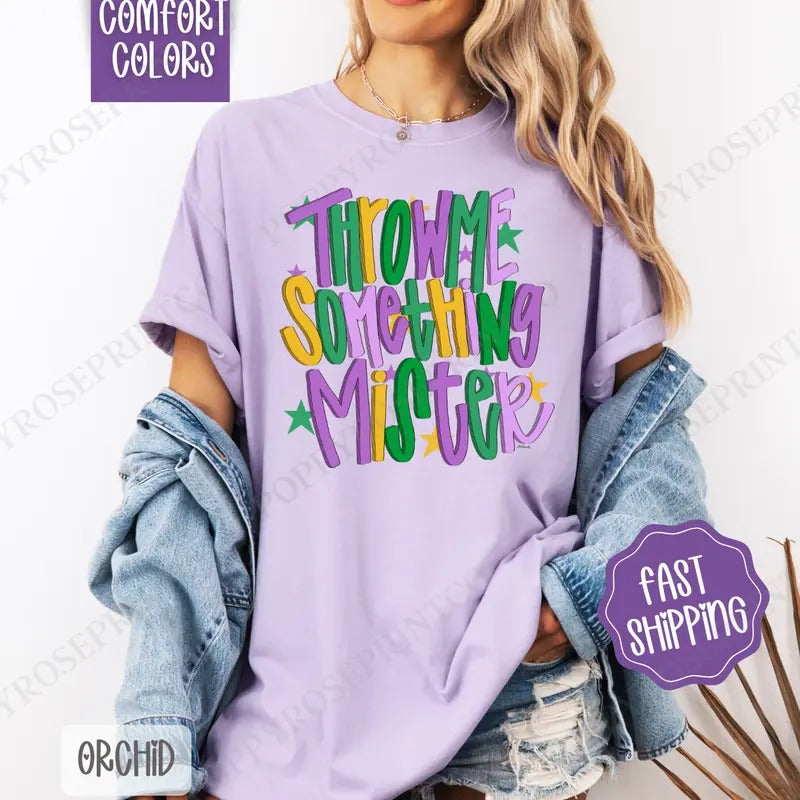 Throw Me Something Mister Comfort Colors, Mardi Gras Women's Tee, Holiday Women's Tshirt Hoodie, Sweatshirt | PureTeeCo.com