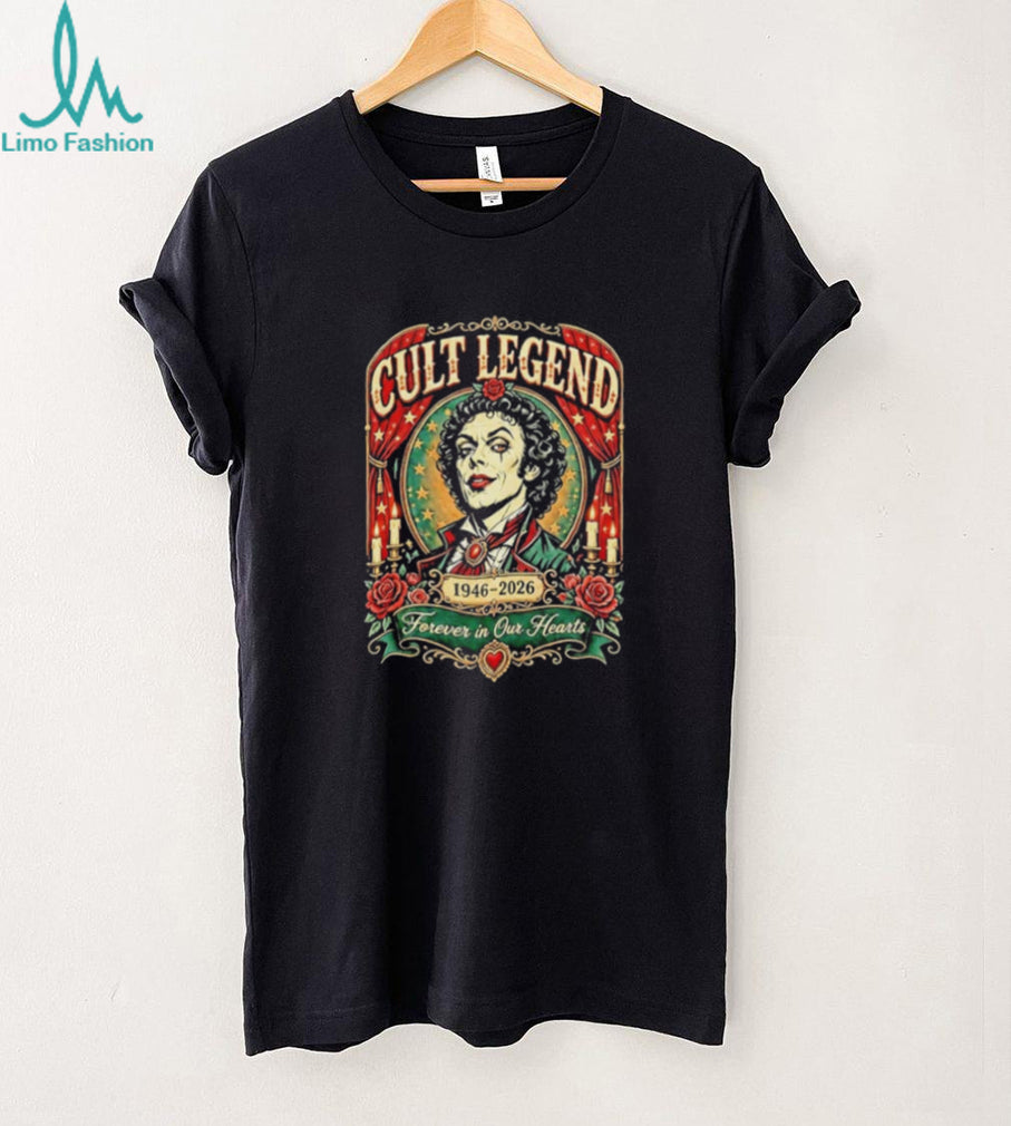Tim Curry Cult Legend 1946 2026 Forever In Our Hearts Shirt