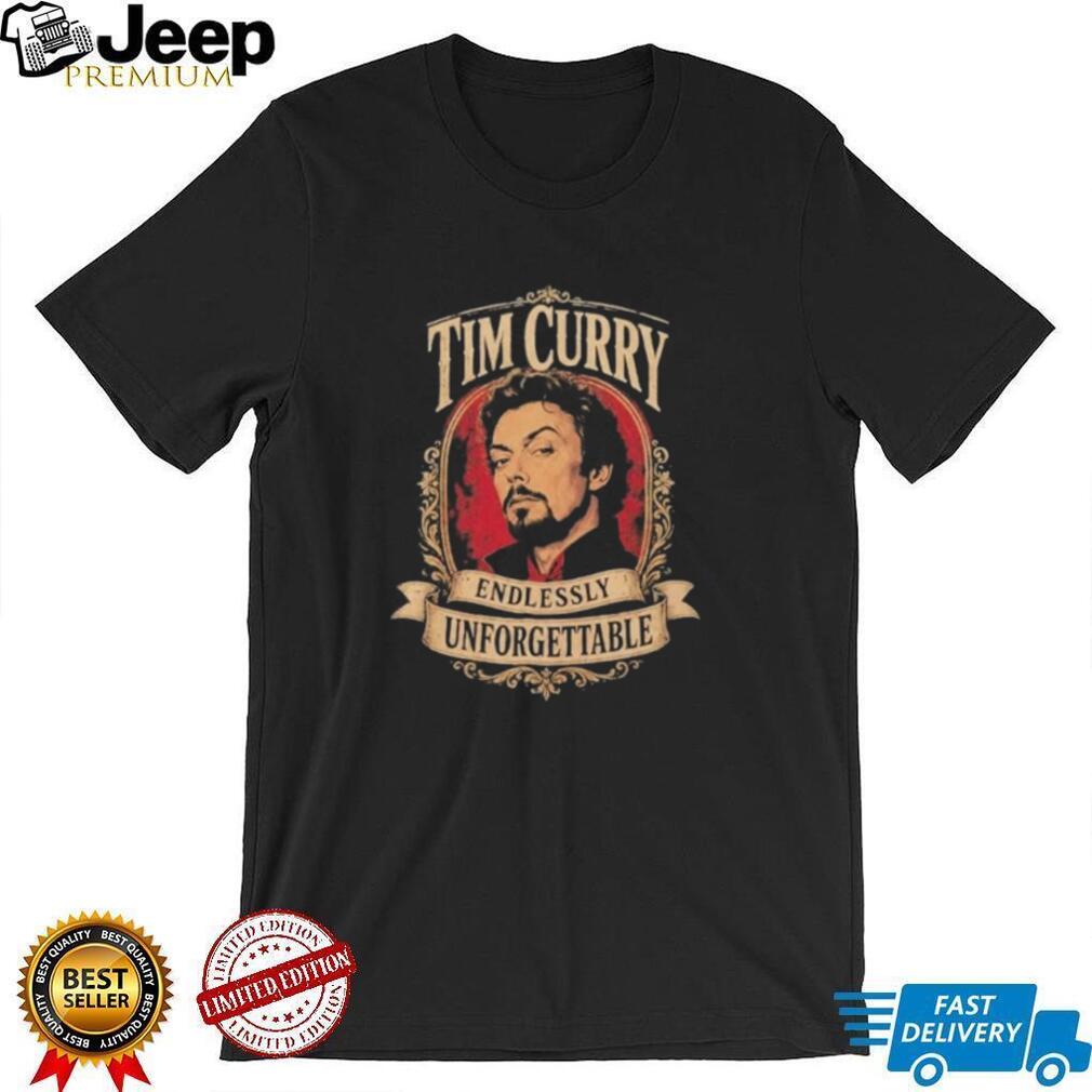 Tim Curry Endlessly Unforgettable Actor shirt