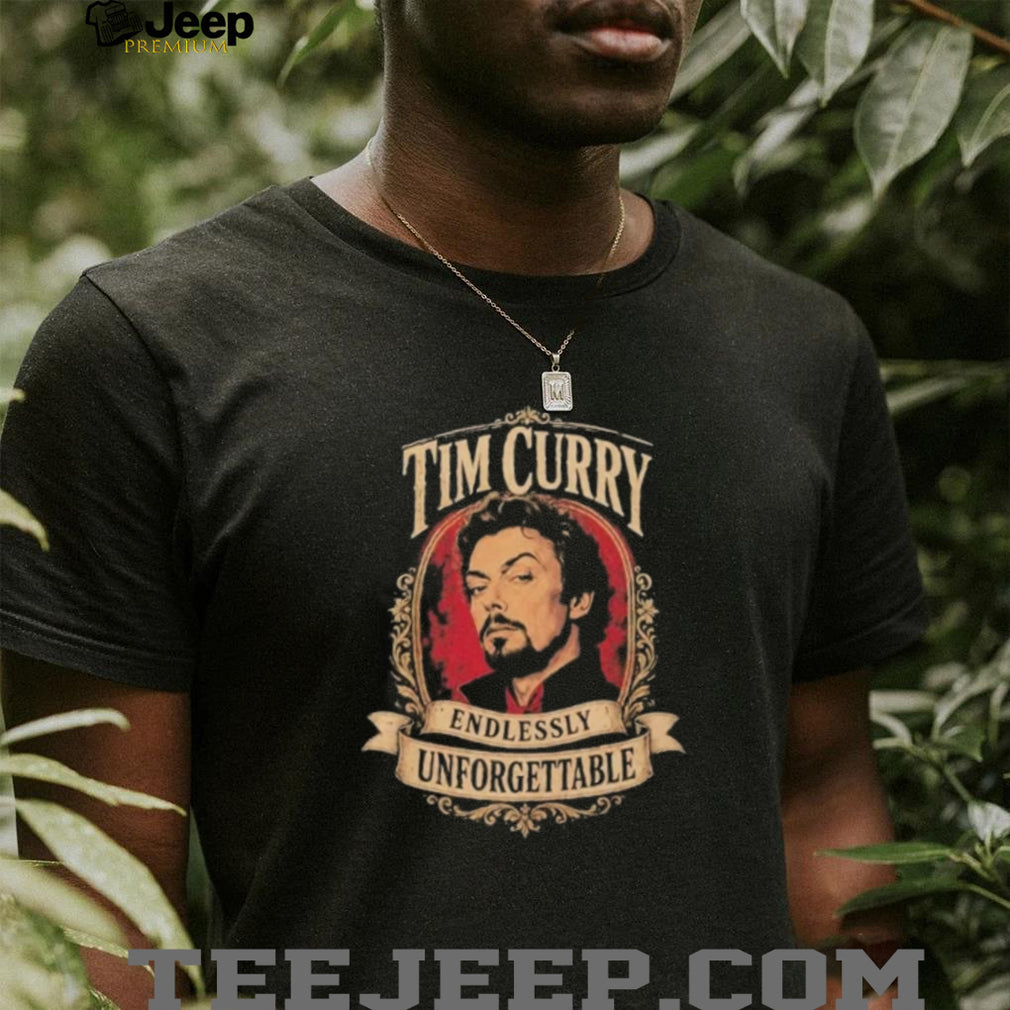 Tim Curry Endlessly Unforgettable Actor shirt