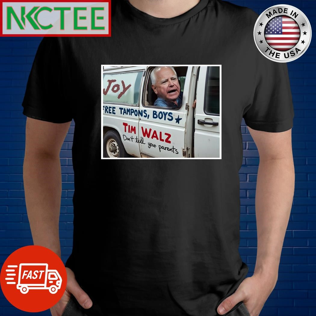 Tim Walz Joy Free Tampons Boys Don’t tell your parent shirt