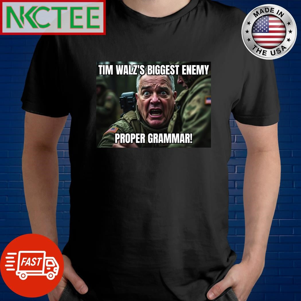 Tim Walz’s biggest enemy proper grammar shirt