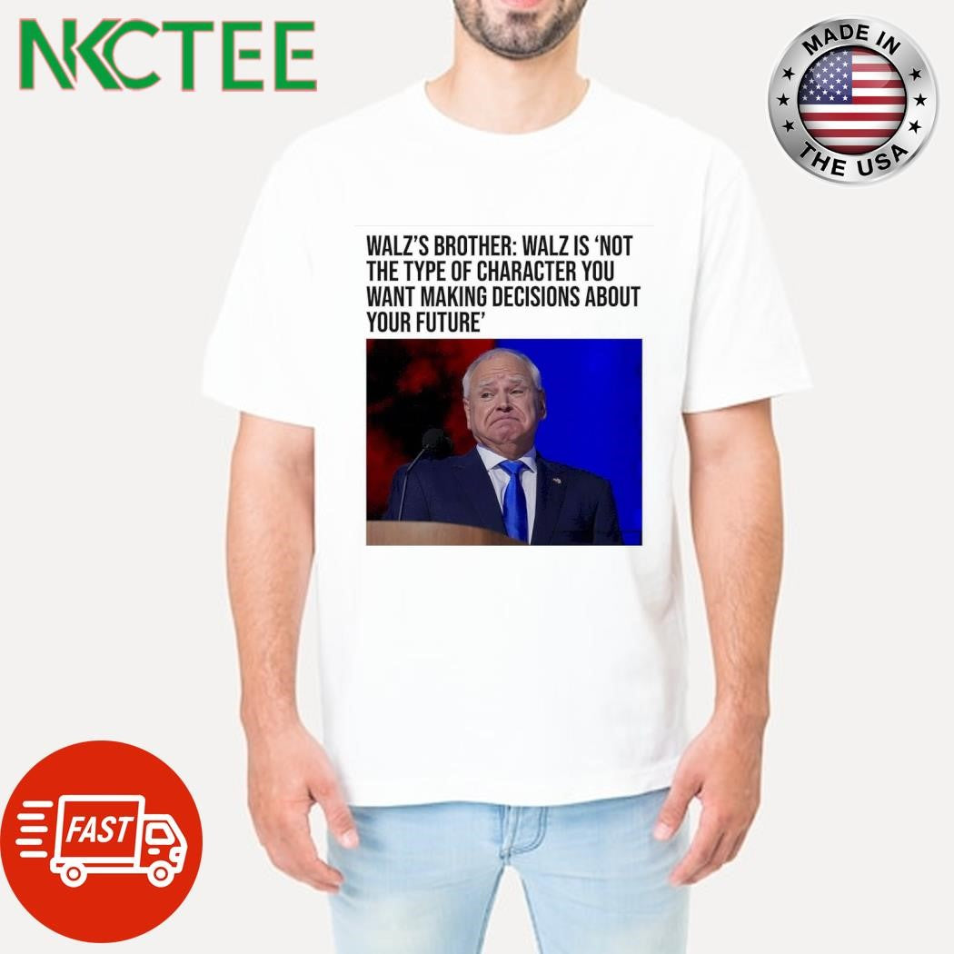 Tim Walz’s brother Walz is not the type of character you want making decisions about your future shirt