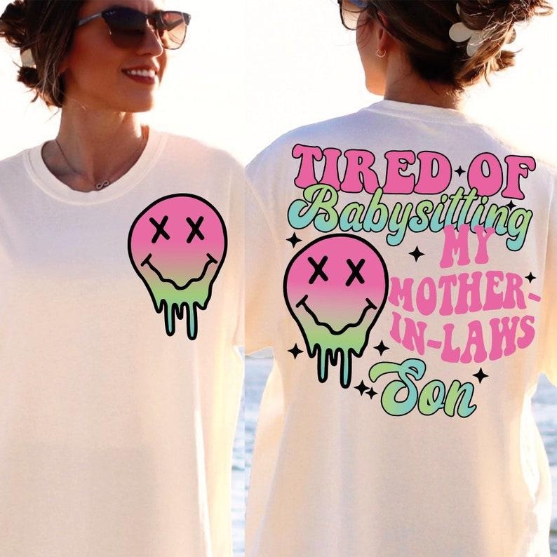 Tired of babysitting my mother in laws son , funny sarcastic T-Shirts, Hoodie, Sweatshirt | PureTeeCo.com