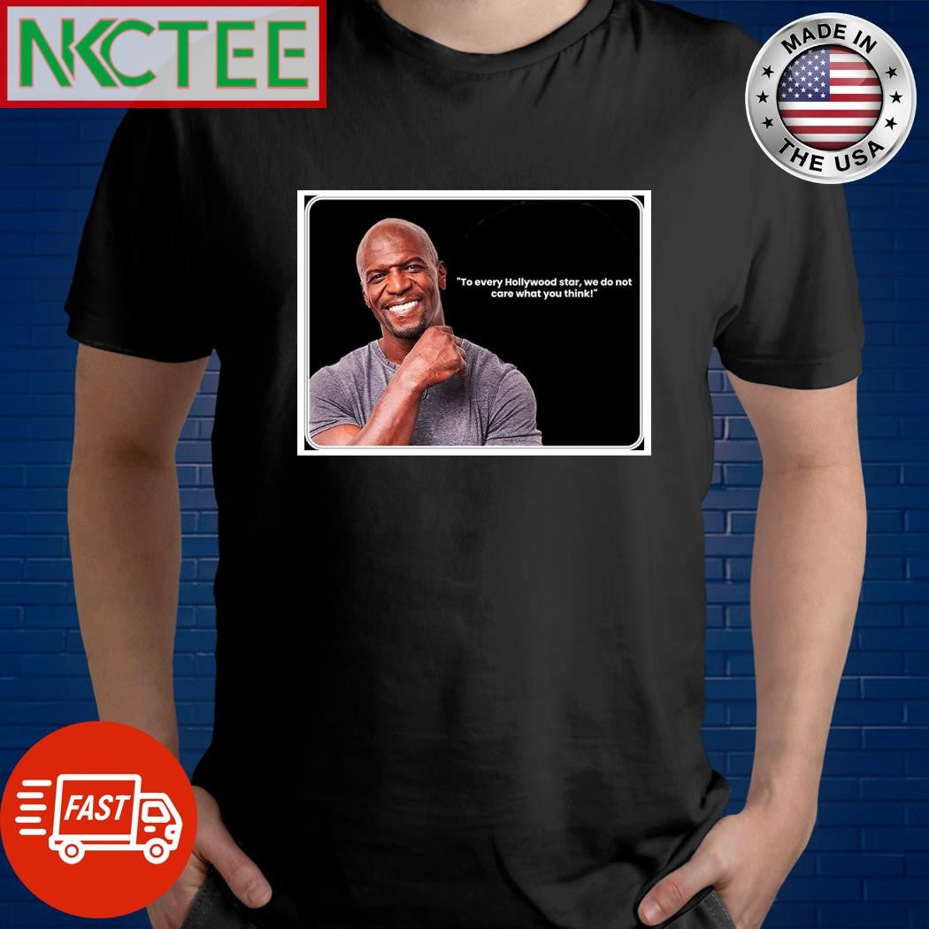 To every Hollywood star we do not care what you think shirt