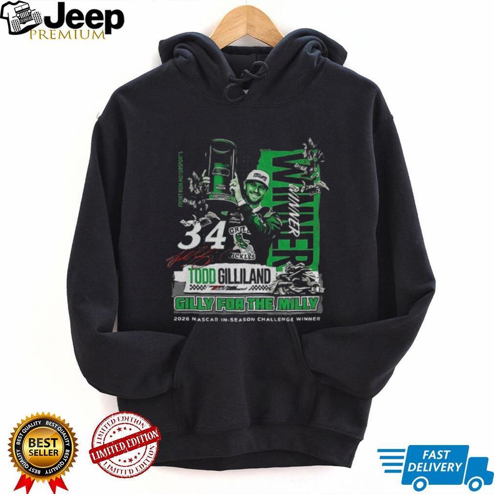 Todd Gilliland Front Row Motorsports Gilly for the Milly 2026 Nascar in season signature shirt