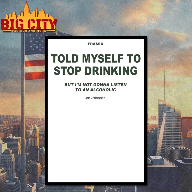 Told My Self To Stop Drinking But I’m Not Gonna Listen To Alcoholic shirt