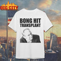 Tom Myers Bong Hit Transplant shirt
