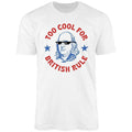 Too Cool For British Rule Uniex Shirt Hoodie, Sweatshirt | PureTeeCo.com