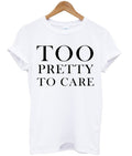 Too Pretty To Care T-shirt Hoodie, Sweatshirt | PureTeeCo.com